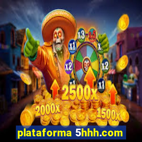 plataforma 5hhh.com